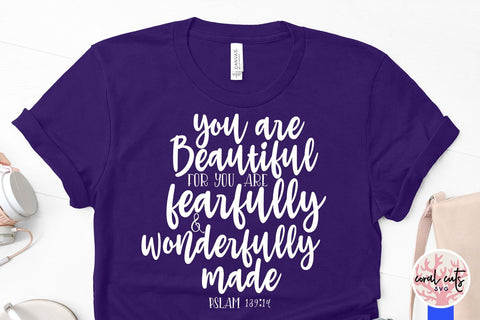 You are beautiful for you are fearfully & wonderfully made SVG CoralCutsSVG 