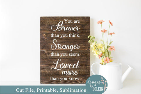 You are braver, stronger, loved more SVG Designs by Jolein 