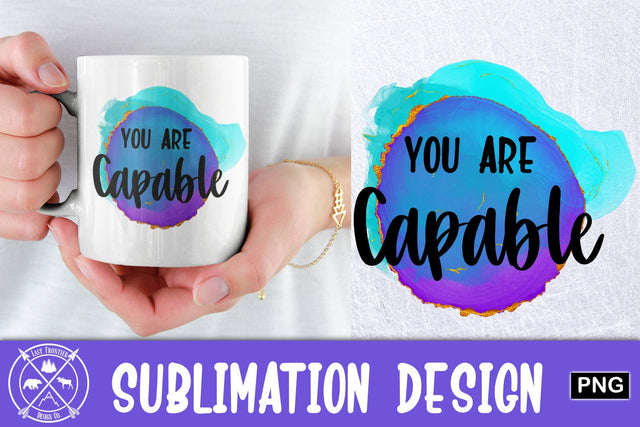 You are Capable Sublimation Graphic Sublimation Last Frontier Design Co. 