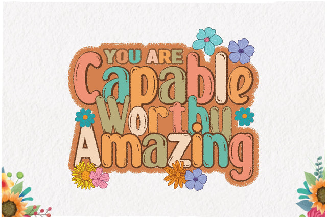 You Are Capable Worthy Amazing Sublimation Sublimation Jagonath Roy 