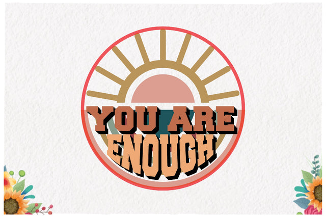 You Are Enough Retro Sublimation Sublimation Jagonath Roy 