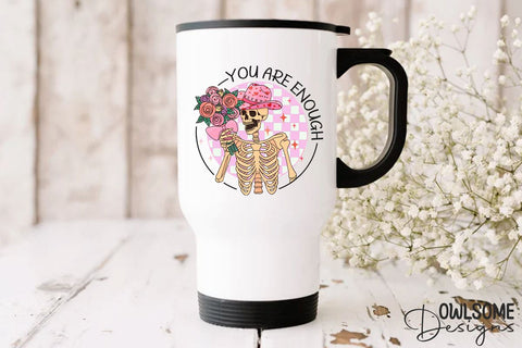 You Are Enough Skeleton Valentine PNG Sublimation Owlsome.Designs 