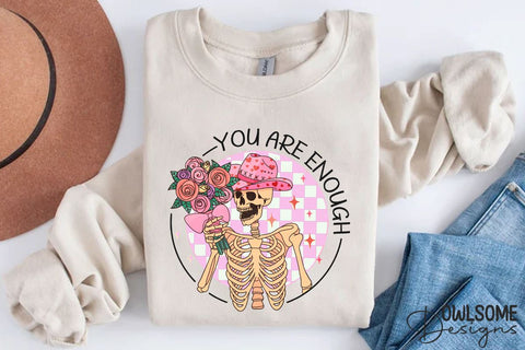 You Are Enough Skeleton Valentine PNG Sublimation Owlsome.Designs 