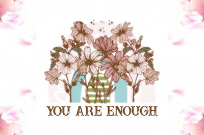 You Are Enough Sublimation Sublimation Jagonath Roy 
