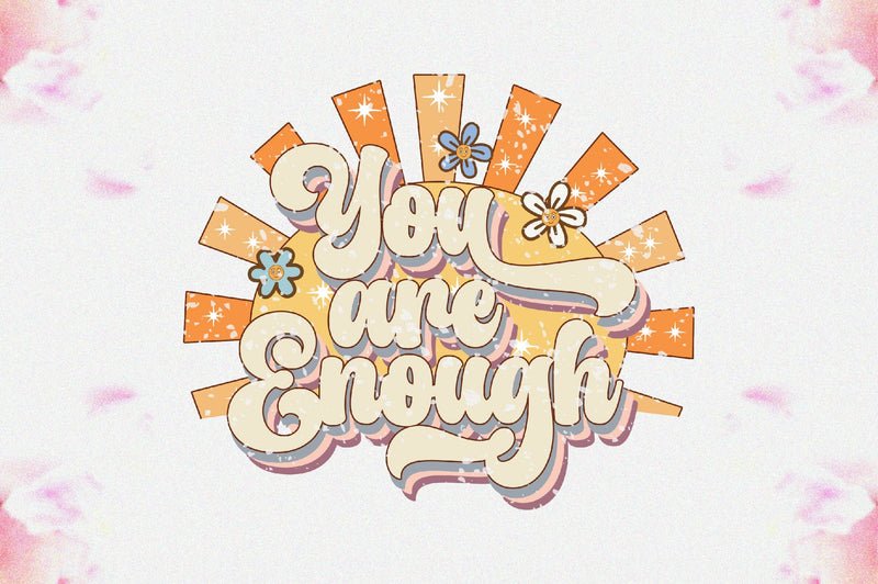 You Are Enough Sublimation Sublimation Jagonath Roy 