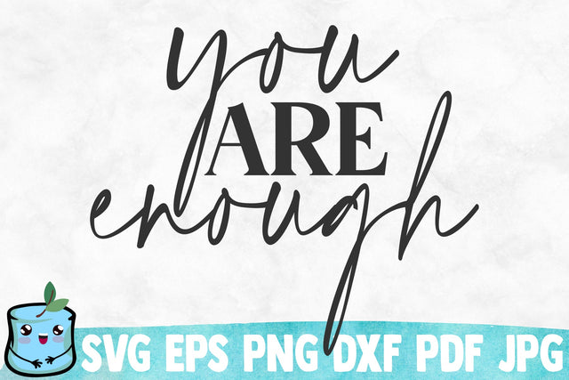 You Are Enough SVG Cut File SVG MintyMarshmallows 