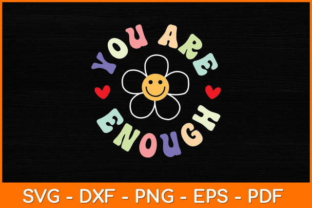 You Are Enough Svg Design SVG artprintfile 