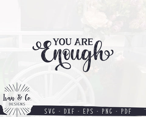 You Are Enough SVG Files | Affirmation | Mental Health | Inspirational Saying SVG (924266489) SVG Ivan & Co. Designs 