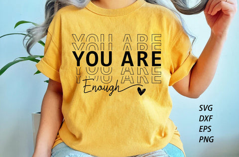 You Are Enough SVG PNG DXF, Inspirational Svg, Positive Quote T-shirt, Mental Health Svg, Positive Svg, Motivational Svg, Self Love Svg, SVG MD mominul islam 