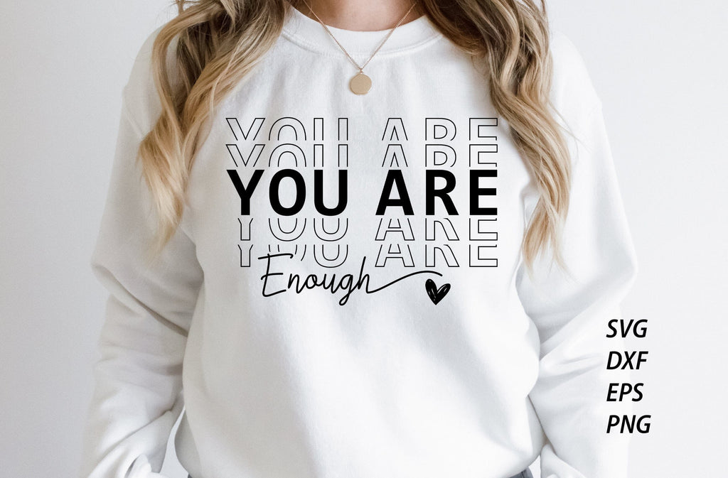 You Are Enough SVG PNG DXF, Inspirational Svg, Positive Quote T-shirt ...