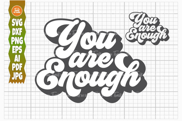 You Are Enough SVG PNG DXF, Motivational Saying, Inspirational Svg, Positive Quote Svg, Mental Health Svg, Self Love Svg SVG TonisArtStudio 