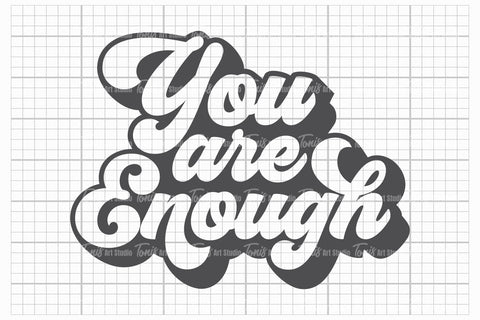 You Are Enough SVG PNG DXF, Motivational Saying, Inspirational Svg, Positive Quote Svg, Mental Health Svg, Self Love Svg SVG TonisArtStudio 