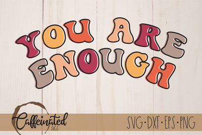 You Are Enough SVG SVG Caffeinated SVGs 