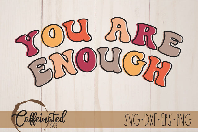 You Are Enough SVG SVG Caffeinated SVGs 