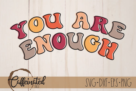 You Are Enough SVG SVG Caffeinated SVGs 