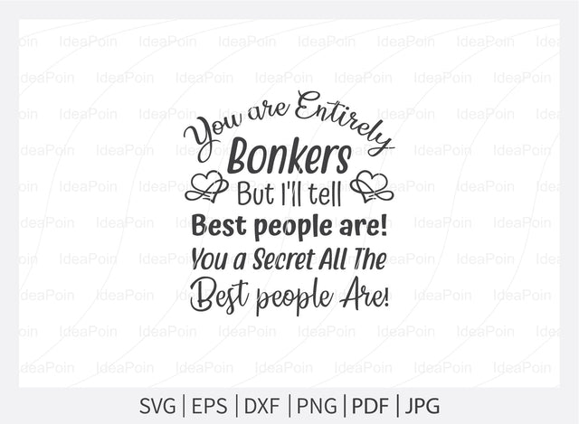 You are entirely bonkers but i'll tell you a secret all the best people are! Svg, Alice in Wonderland Quotes Svg, Alice in Wonderland Quotes, Themed Phrases svg, We're all Mad Here svg, Word Overlays svg SVG Dinvect 