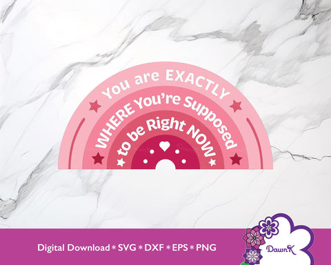 You Are Exactly Where You're Supposed to Be Right Now SVG SVG DawnKDesigns 