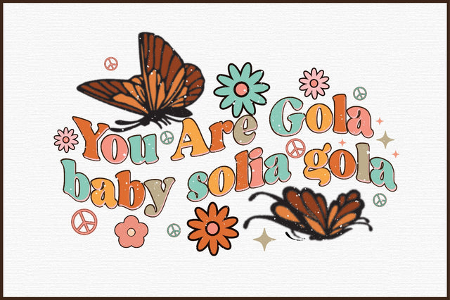 You Are Gola Baby Solia Gola PNG Sublimation-01 Sublimation designartist 