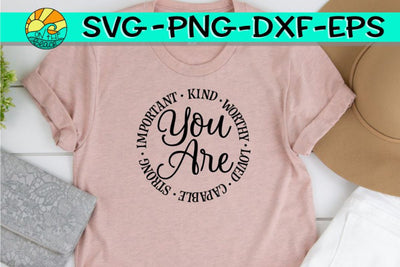 YOU ARE- Important - Kind - Loved - Worthy - Capable - Strong - SVG DXG PNG EPS SVG On the Beach Boutique 