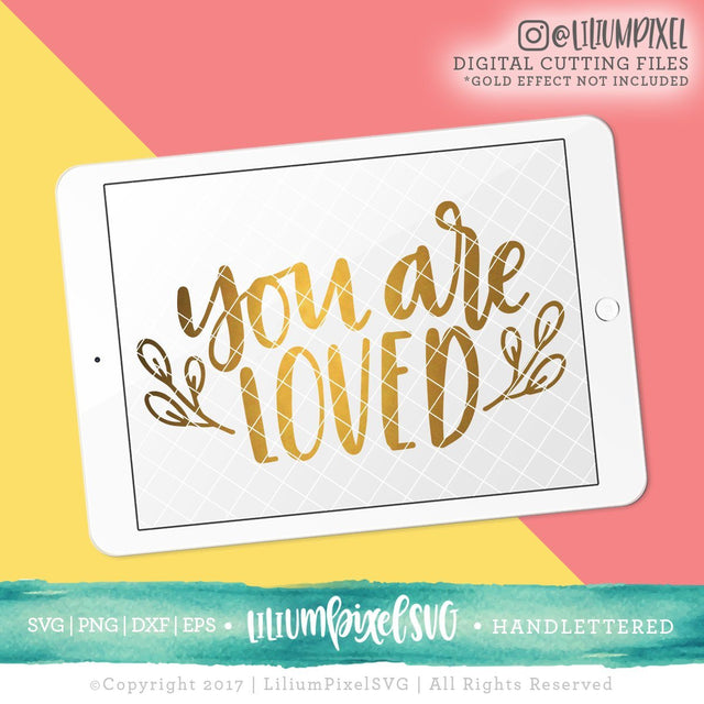 You Are Loved - Leaves SVG Lilium Pixel SVG 