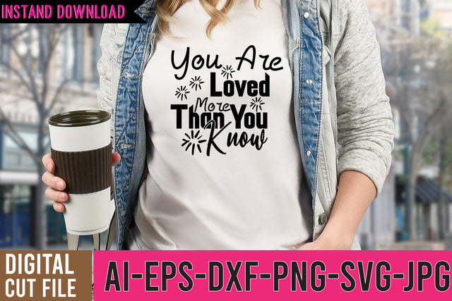 You Are Loved more Than you Know SVG Cut File SVG BlackCatsMedia 