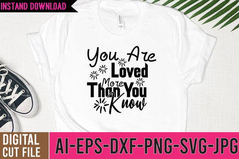 You Are Loved more Than you Know SVG Cut File SVG BlackCatsMedia 