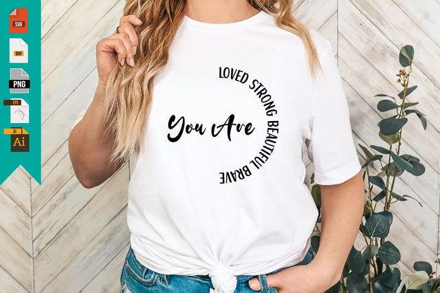 You Are Loved Strong Beautiful Brave SVG Craftlabsvg24 