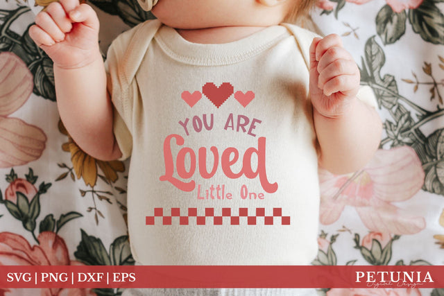 You Are Loved SVG | Baby Valentine's Day SVG SVG Petunia Digital Design 
