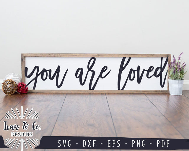 You Are Loved SVG Files | Valentine's Day | Inspirational Quote | Love SVG (925362120) SVG Ivan & Co. Designs 