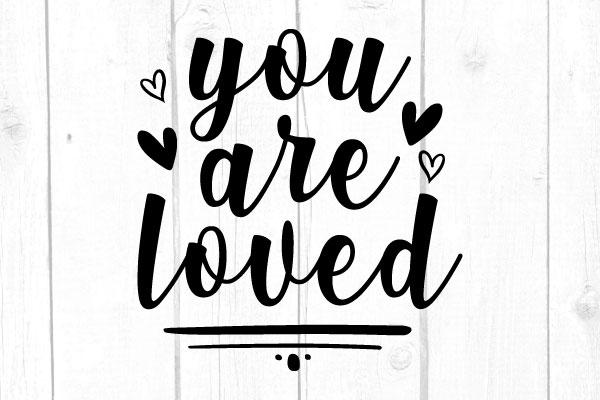 You Are Loved Svg, San Valentine Svg, Love Svg, Cricut Silhouette, Instant Download SVG cricutfilesmg 