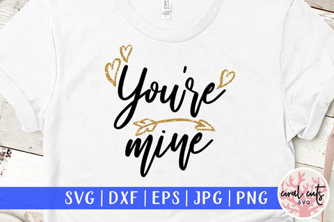 You are mine – Love SVG EPS DXF PNG SVG CoralCutsSVG 