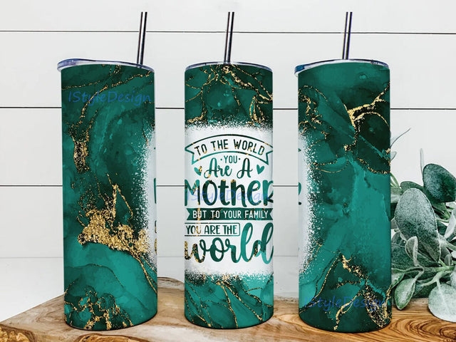 You Are Mother 20oz Skinny Tumbler Design Sublimation, Mothers Day, To The World You Are A Mother Tumbler Wrap Png, Mama Tumbler Png Sublimation iStyleDesign 