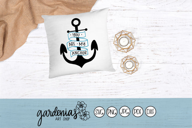 You Are My Anchor SVG Gardenias Art Shop 