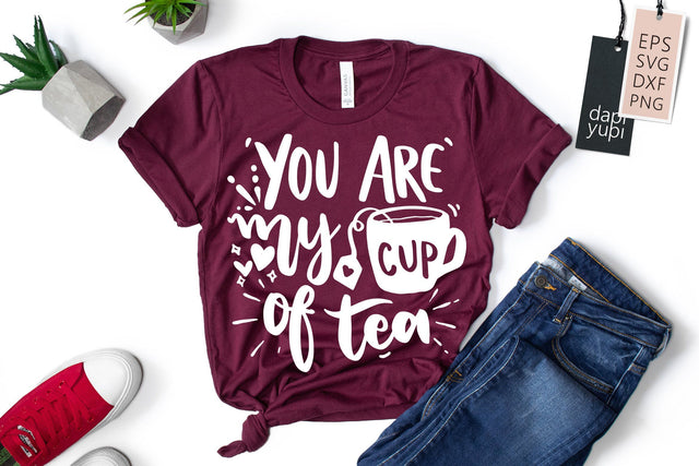 You Are My Cup Of Tea SVG dapiyupi store 