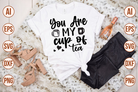 You are my cup of tea svg SVG nirmal108roy 