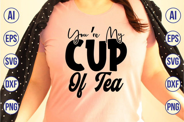 You are My Cup Of Tea svg SVG nirmal108roy 