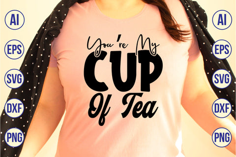 You are My Cup Of Tea svg SVG nirmal108roy 