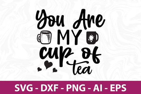 You are my cup of tea svg SVG nirmal108roy 