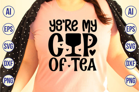 You are My Cup Of Tea svg SVG nirmal108roy 