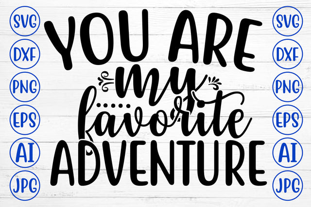 You Are My Favorite Adventure SVG Cut File SVG Syaman 
