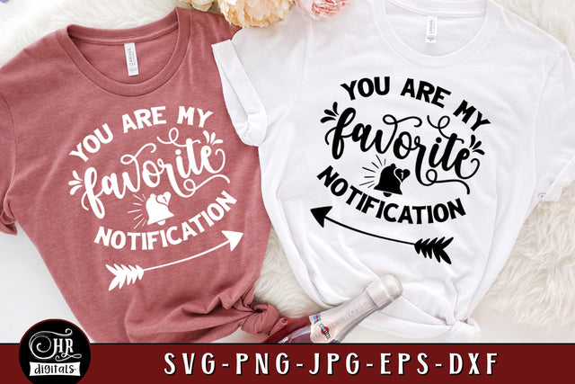 You Are My Favorite Notification SVG, Funny Friendship Sayings, Best Friends, Besties Trip, Girls Weekend, Cricut, Png Dxf Eps Jpg, Crafts SVG HRdigitals 