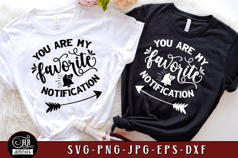 You Are My Favorite Notification SVG, Funny Friendship Sayings, Best Friends, Besties Trip, Girls Weekend, Cricut, Png Dxf Eps Jpg, Crafts SVG HRdigitals 