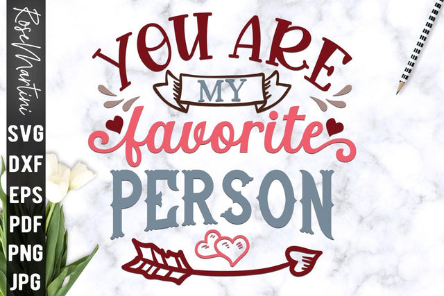You Are My Favorite Person SVG file for cutting machines Cricut Silhouette SVG PNG Valentine's Day Love Never Fails SVG RoseMartiniDesigns 