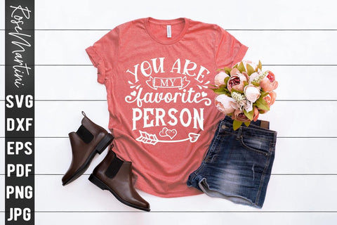You Are My Favorite Person SVG file for cutting machines Cricut Silhouette SVG PNG Valentine's Day Love Never Fails SVG RoseMartiniDesigns 
