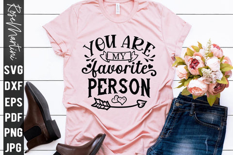 You Are My Favorite Person SVG file for cutting machines Cricut Silhouette SVG PNG Valentine's Day Love Never Fails SVG RoseMartiniDesigns 