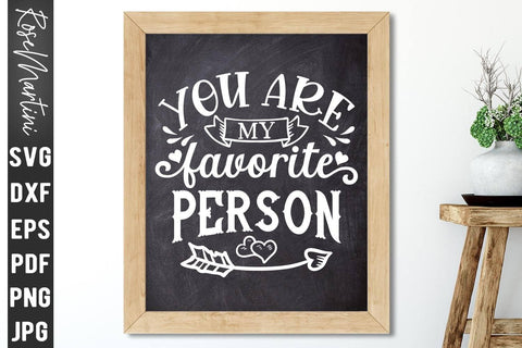 You Are My Favorite Person SVG file for cutting machines Cricut Silhouette SVG PNG Valentine's Day Love Never Fails SVG RoseMartiniDesigns 