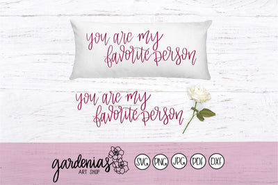 You are my Favorite Person SVG Gardenias Art Shop 