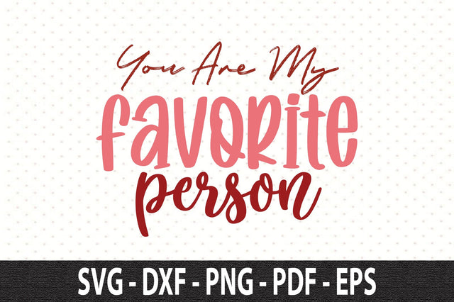 You are my favorite person SVG SVG orpitasn 