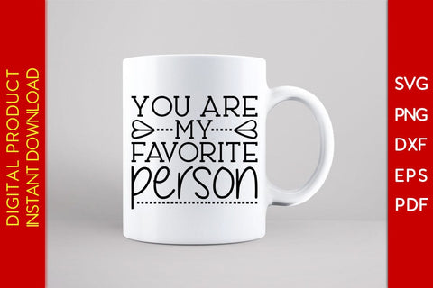 You Are My Favorite Person Valentine's Day SVG PNG EPS Cut File SVG Creativedesigntee 