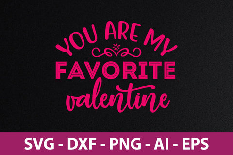 You Are My Favorite Valentine- svg SVG nirmal108roy 